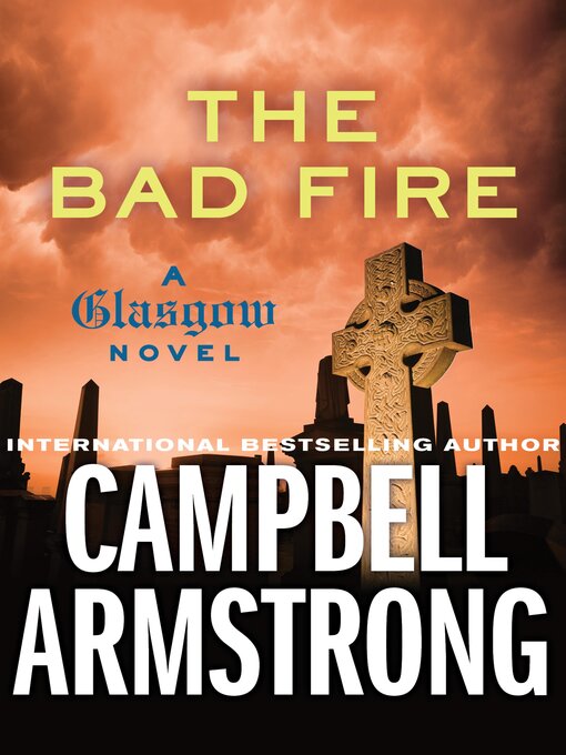Title details for The Bad Fire by Campbell Armstrong - Available